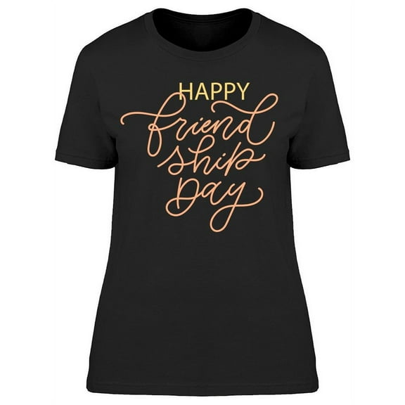 I Am Happy To Be Your Friend T-Shirt Women -Image by Shutterstock, Female Medium