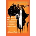 thumbnail image 1 of Pre-Owned The Wonga Coup: Guns, Thugs, and a Ruthless Determination to Create Mayhem in an Oil-Rich Corner of Africa (Paperback) 1586485008 9781586485009, 1 of 1