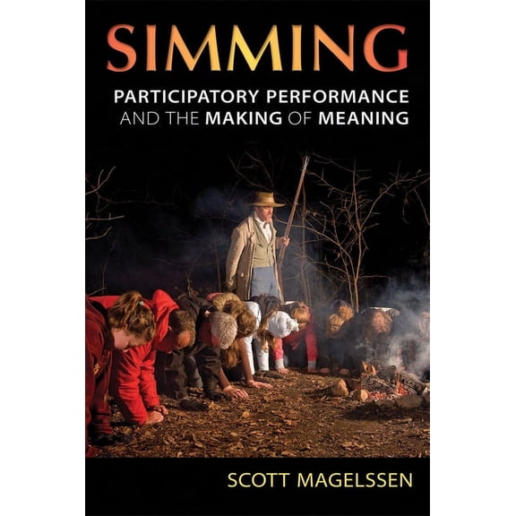 Theater: Theory/Text/Performance: Simming : Participatory Performance and the Making of Meaning (Paperback)
