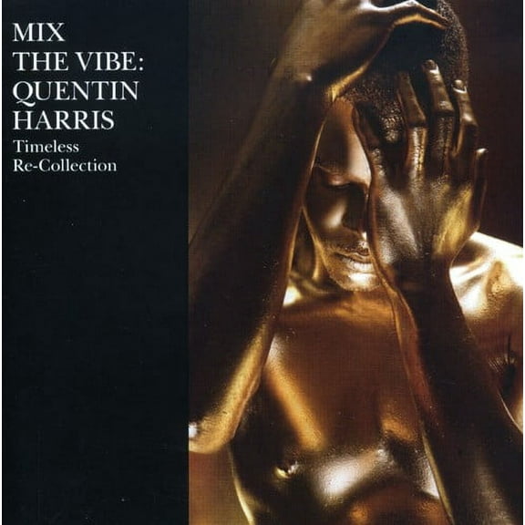 Quentin Harris - Mix the Vibe: Timeless Re: Collection - Electronica - CD
