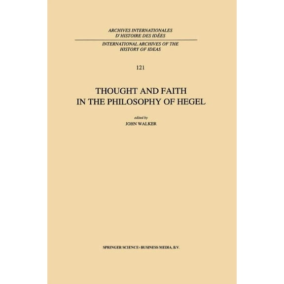 International Archives of the History of Thought and Faith in the Philosophy of Hegel, Book 121, (Paperback)