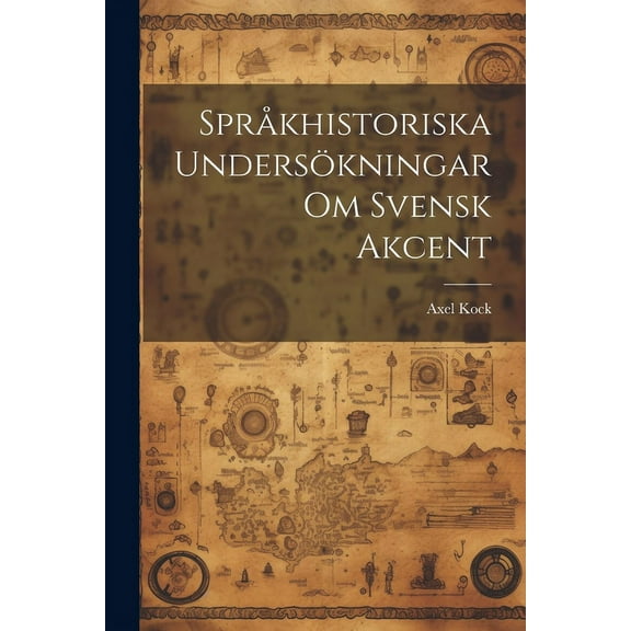 Språkhistoriska Undersökningar om Svensk Akcent (Paperback)