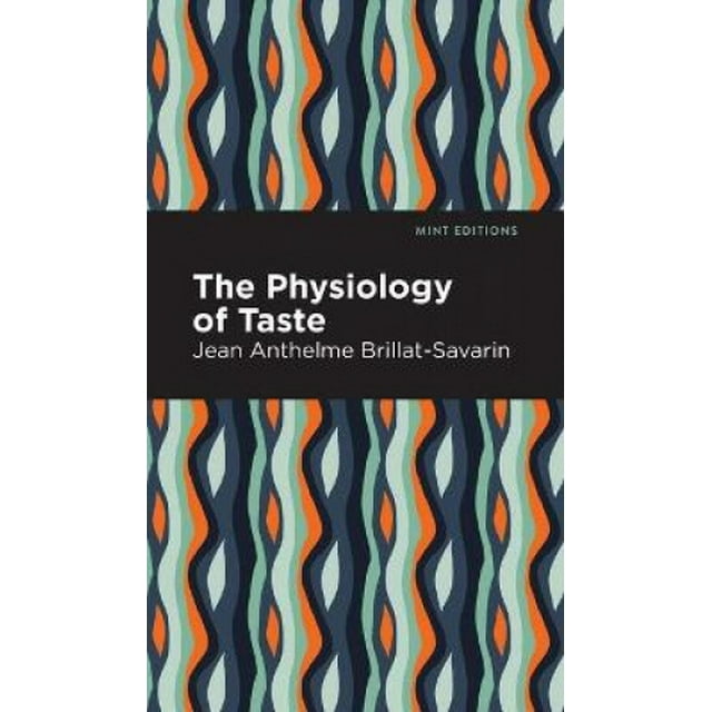 The Physiology of Taste (Mint Editions)