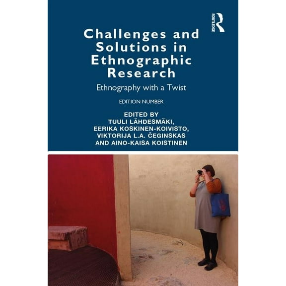 Challenges and Solutions in Ethnographic Research: Ethnography with a Twist, (Paperback)