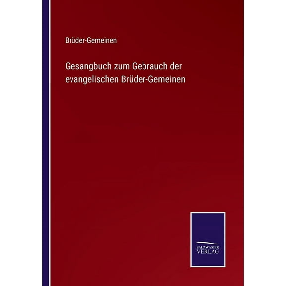 Gesangbuch zum Gebrauch der evangelischen Brüder-Gemeinen (Paperback)