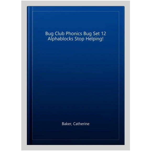 Bug Club Phonics - Phase 4 Unit 12: Alphablocks Stop Helping! Catherine Baker (Paperback)