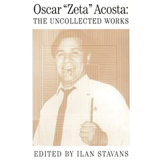 Pre-Owned Oscar Zeta Acosta : The Uncollected Works (Paperback) 9781558850996
