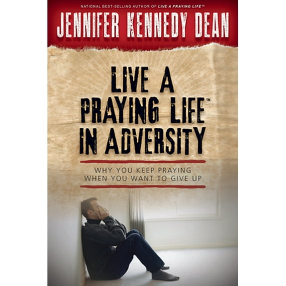Pre-Owned Live a Praying Life(r) in Adversity: Why You Keep Praying When You Want to Give Up (Paperback) 1596694106 9781596694101