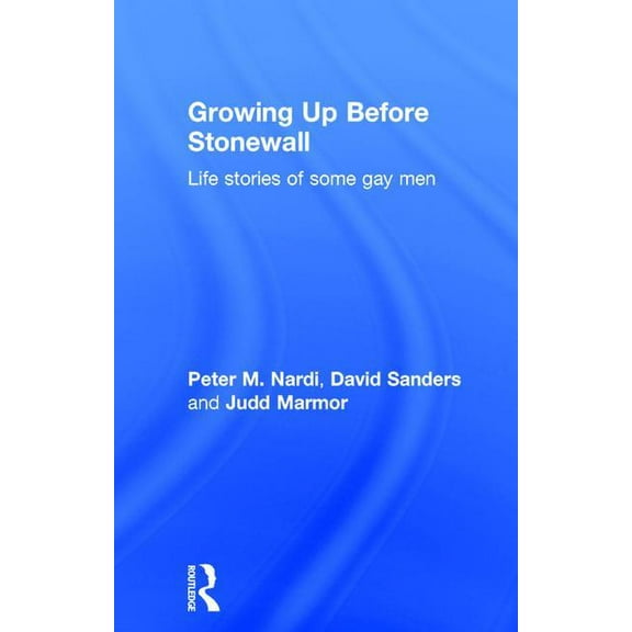 Growing Up Before Stonewall: Life Stories Of Some Gay Men, (Hardcover)