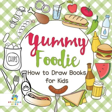 Yummy Foodie How to Draw Books for Kids (Paperback)