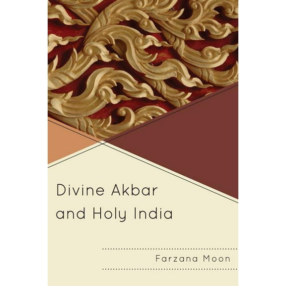 Divine Akbar and Holy India, (Paperback)
