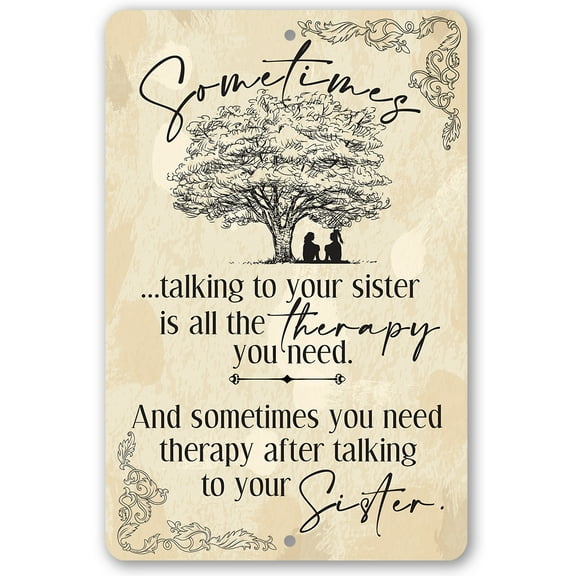 Metal Sign - Sometimes Talking to Your Sister is All the Therapy You Need - Durable Metal Sign - Use Indoor/Outdoor - Makes a Beautiful and Funny Decor and Gift to a Sister Under $20 (8" x 12")