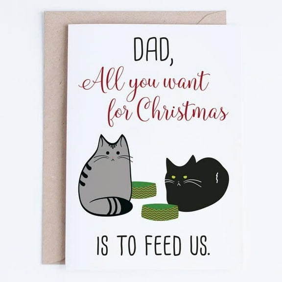 Funny Christmas Card for Dad – “All You Want for Christmas is to Feed Us” – Adorable Cat Design – Blank Inside, Envelope Included – Perfect Holiday Card for Cat Lovers