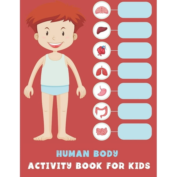Human Body Activity Book for Kids : Human Body Anatomy Coloring Book For Kids, My First Human Body Parts. Human body activity book for Kids Activity Books for Kids Ages 3 and Human Body Activity Book for Kids : Human Body Anatomy Coloring Book For Kids, My First Human Body Parts. Human body activity book for Kids Activity Books for Kids Ages 3 and