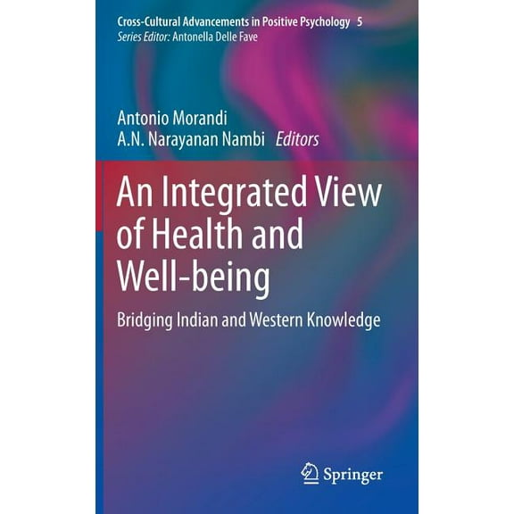 Cross-Cultural Advancements in Positive  An Integrated View of Health and Well-Being: Bridging Indian and Western Knowledge, Book 5, (Hardcover)