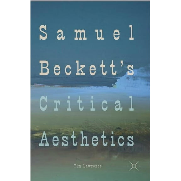 Samuel Beckett's Critical Aesthetics, (Hardcover)
