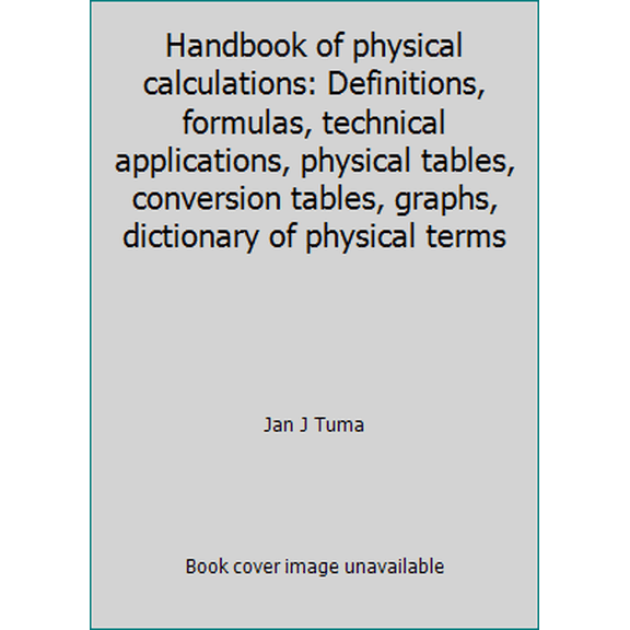 Pre-Owned Handbook of physical calculations: Definitions, formulas, technical applications, physical tables, conversion tables, graphs, dictionary of physical ... (Hardcover) 0070654387 9780070654389