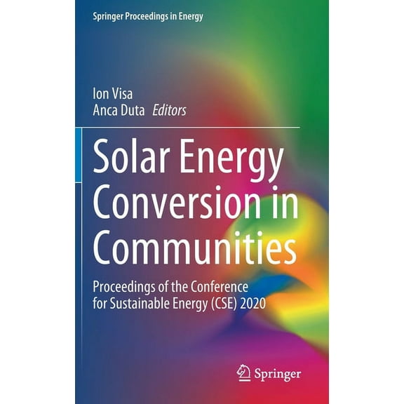 Springer Proceedings in Energy Solar Energy Conversion in Communities: Proceedings of the Conference for Sustainable Energy (Cse) 2020, (Hardcover)