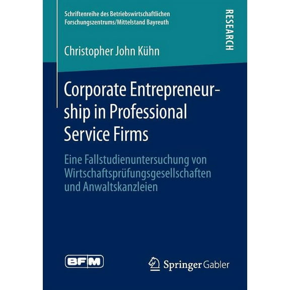 Schriftenreihe Des Betriebswirtschaftlic Corporate Entrepreneurship in Professional Service Firms: Eine Fallstudienuntersuchung Von Wirtschaftsprüfungsgesellscha, (Paperback)