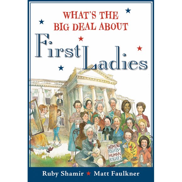 What's The Big Deal About: What's The Big Deal About First Ladies (Hardcover)