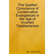 The Quelled Conscience of Conservative Evangelicals in the Age of Inverted Totalitarianism (Paperback)