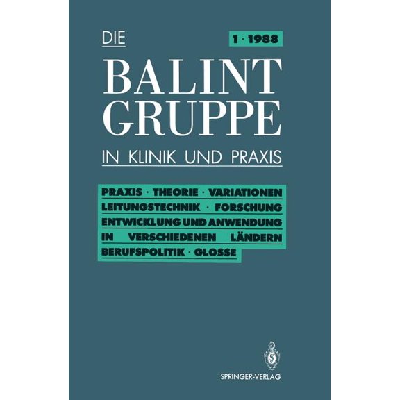 Die Balint-Gruppe in Klinik Und Praxis PRAXIS - Theorie - Variationen - Leitungstechnik - Forschung - Entwicklung Und Anwendung in Verschiedenen LÃ¤ndern Berufs, Book 1, (Paperback)