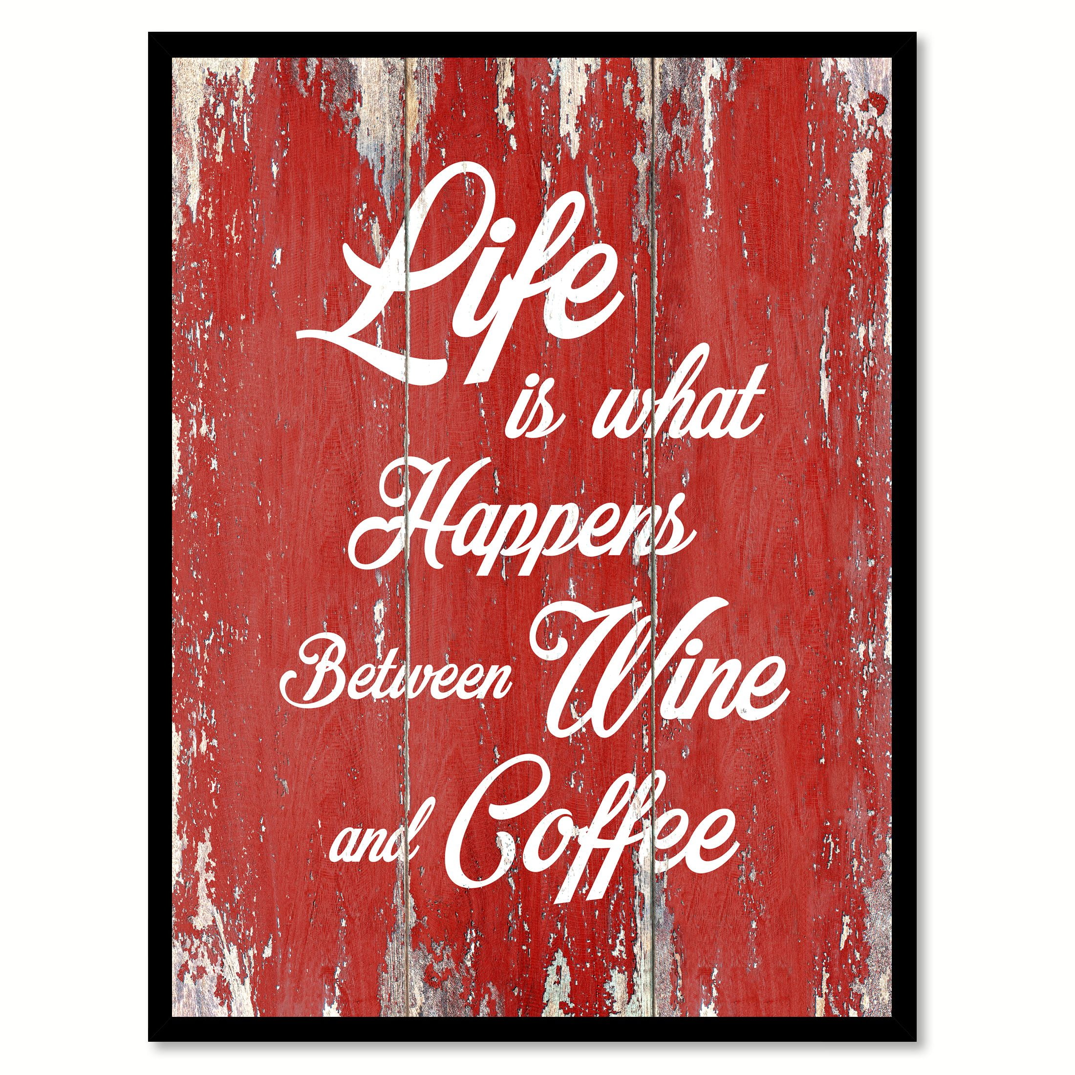 Download Life Is What Happens Between Wine & Coffee Quote Saying ...