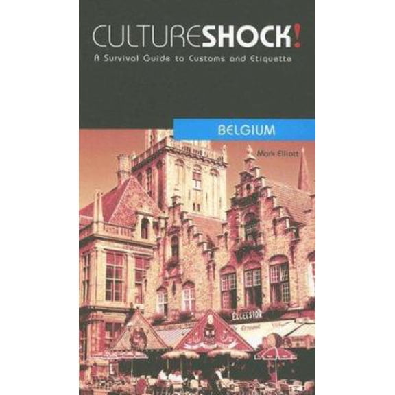 Pre-Owned Culture Shock! Belgium: A Survival Guide to Customs and Etiquette (Culture Shock! Guides) (Paperback) 0761424873 9780761424871