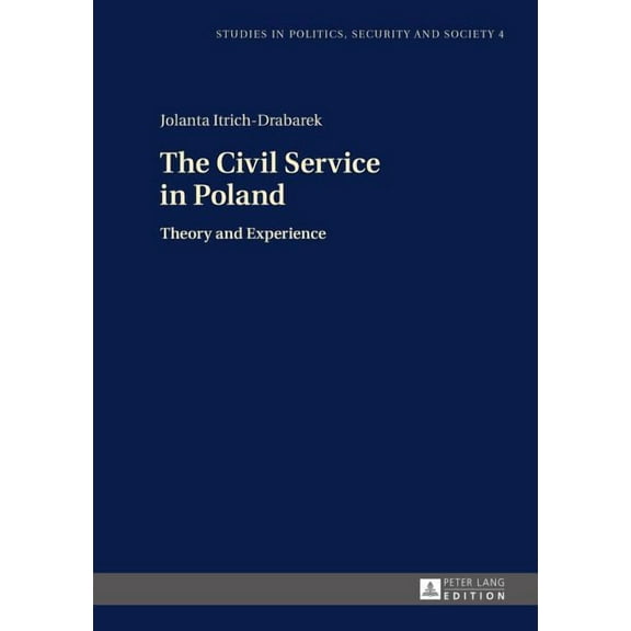 Studies in Politics, Security and Society: The Civil Service in Poland (Hardcover)