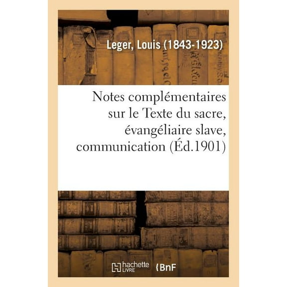 Notes Complémentaires Sur Le Texte Du Sacre, Évangéliaire Slave, Communication (Paperback)