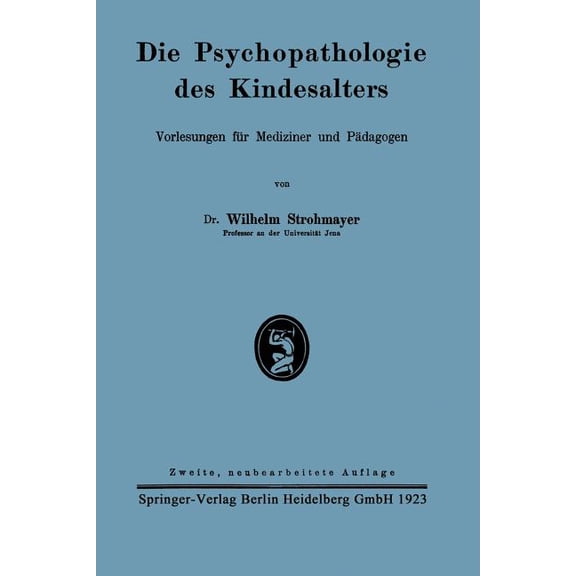 Die Psychopathologie Des Kindesalters: Vorlesungen Für Mediziner Und Pädagogen, (Paperback)