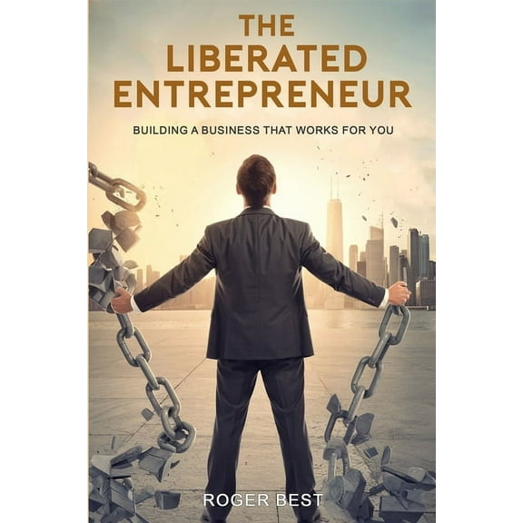 The Liberated Entrepreneur, (Paperback)