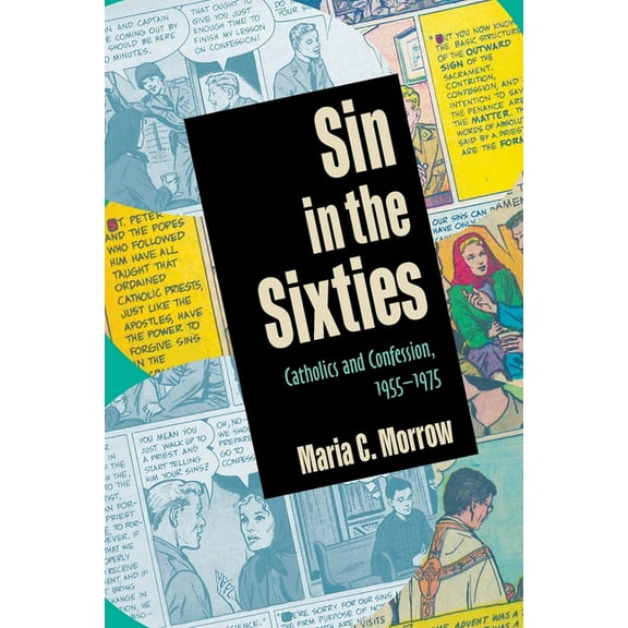 Sin in the Sixties: Catholics and Confession, 1955-1975, (Paperback)