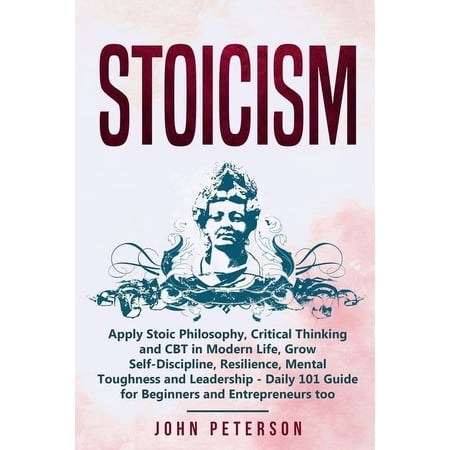 Self Discipline Stoicism: Apply Stoic Philosophy, Critical Thinking and CBT in Modern Life, Grow Self-Discipline, Resilience, Mental Tou, Book 2, (Paperback)