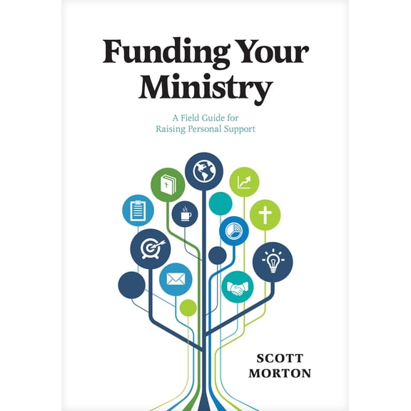 Funding Your Ministry : A Field Guide for Raising Personal Support (Paperback)