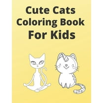 Cute Cats Coloring Book For kids: Funny Cats Coloring Book For Cats Lovers (Paperback)