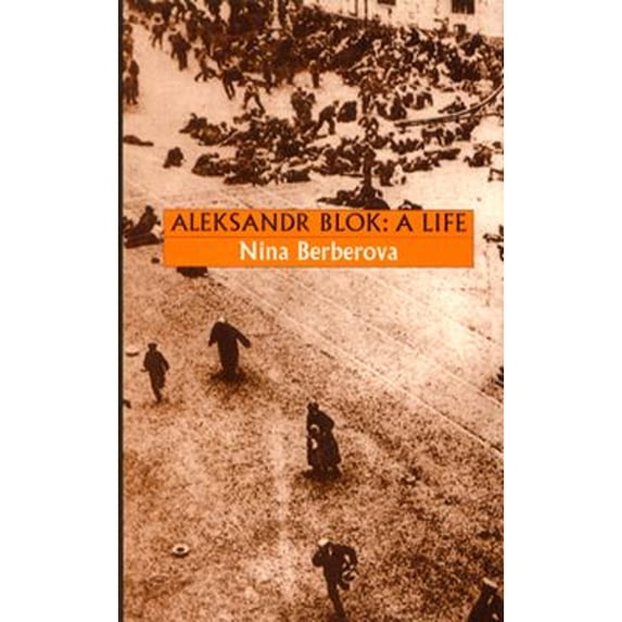 Pre-Owned Aleksandr Blok: A Life (Hardcover) by Nina Berberova, Robyn Marsack