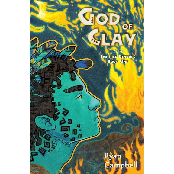The Fire Bearers God of Clay, Book 1, (Paperback)