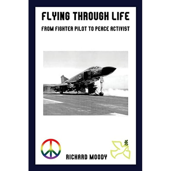 Pre-Owned Flying Through Life: From Fighter Pilot to Peace Activist, 9781649572233, 1649572239, Paperback,