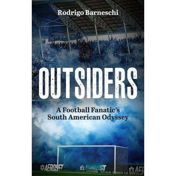 Outsiders: A Football Fanatic's South American Odyssey, (Paperback)