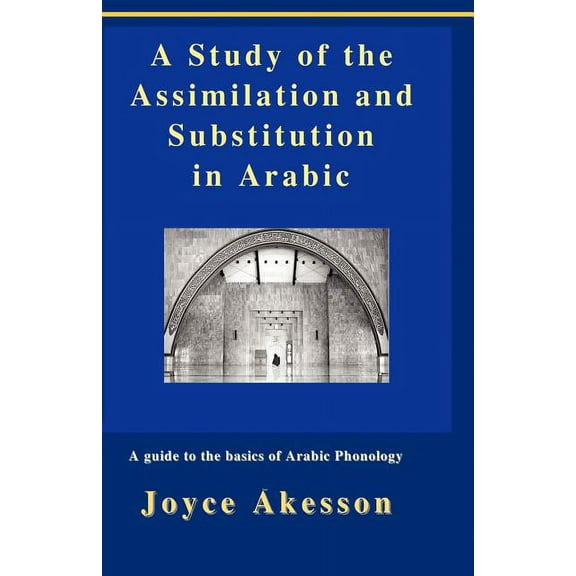 A Study of the Assimilation and Substitution in Arabic (Paperback)
