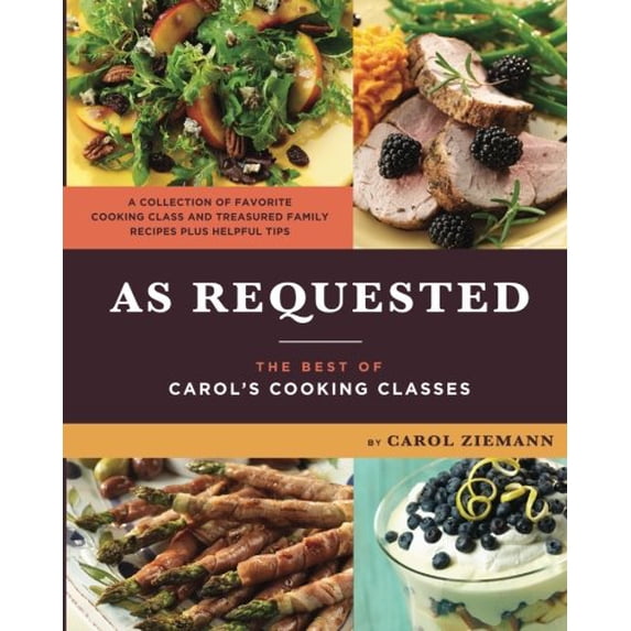 Pre-Owned As Requested: The Best of Carol's Cooking Classes, 9780989964104, 0989964108, Paperback, 1 edition