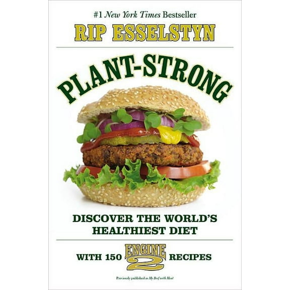 Plant-Strong: Discover the World's Healthiest Diet--With 150 Engine 2 Recipes, (Paperback)