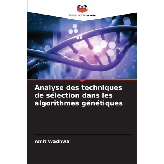 Analyse des techniques de sélection dans les algorithmes génétiques, (Paperback)
