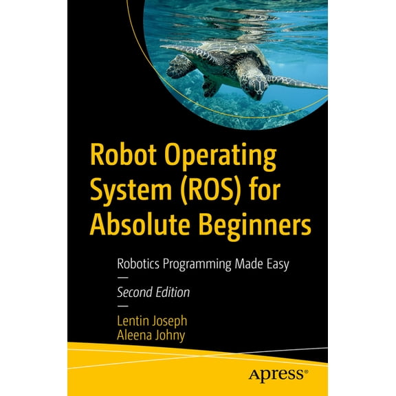 Robot Operating System (Ros) for Absolute Beginners: Robotics Programming Made Easy, (Paperback)