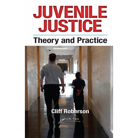 Juvenile Justice: Theory and Practice, (Hardcover)