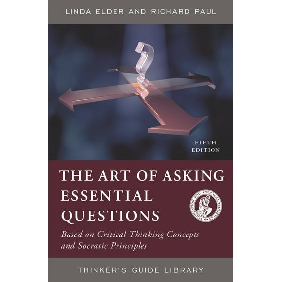 Pre-Owned The Art of Asking Essential Questions: Based on Critical Thinking Concepts and Socratic Principles (Paperback) 0944583164 9780944583166