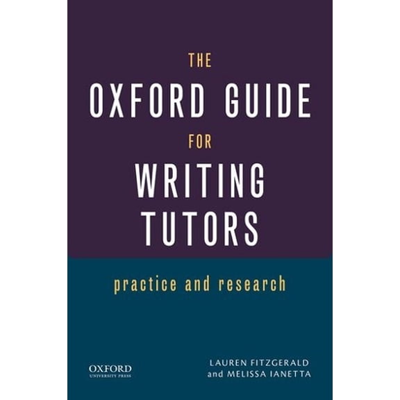Pre-Owned The Oxford Guide for Writing Tutors: Practice and Research, (Paperback)