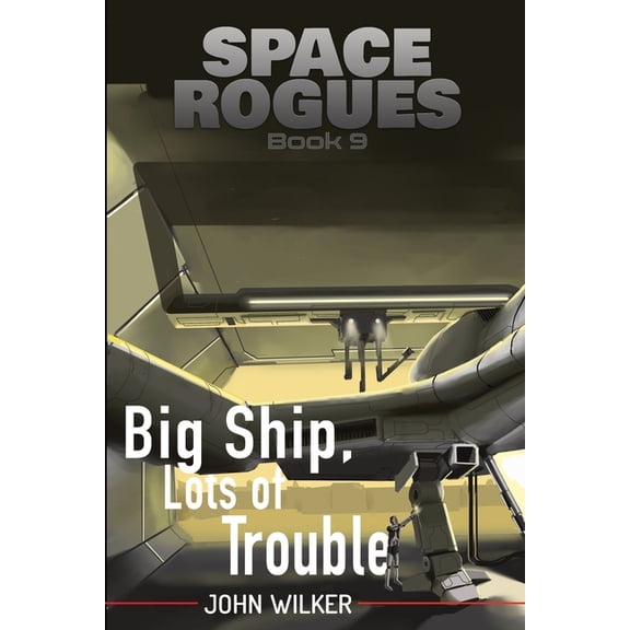 Space Rogues Big Ship, Lots of Trouble, Book 9, (Paperback)