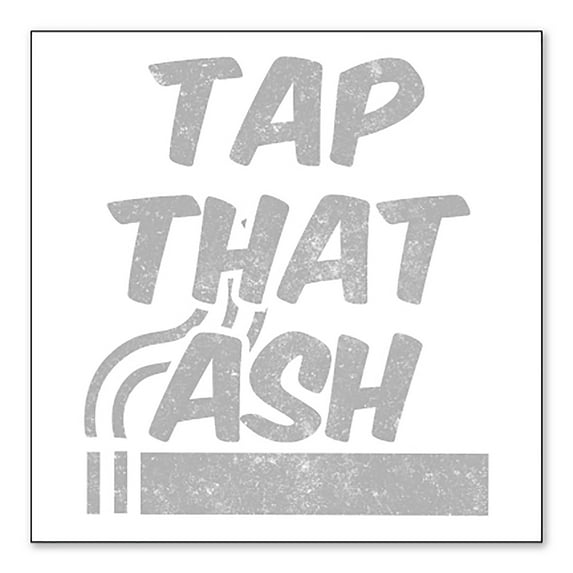 DistinctInk Custom Bumper Sticker - 6" x 6" Decorative Decal - White Background - Tap That Ash - Cigars